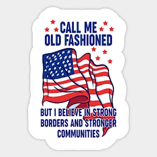 Call Me Old Fashioned Strong Borders Patriot USA Sticker